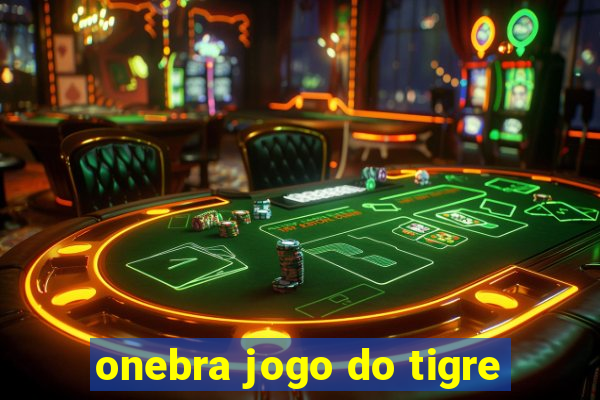 onebra jogo do tigre